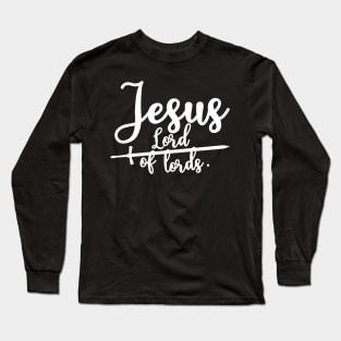 Jesus lord of lords Long Sleeve T-Shirt